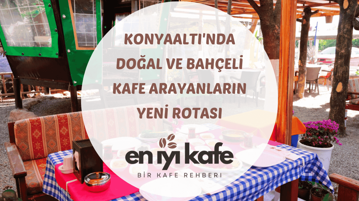 Konyaaltı bahçeli kafe odun ateşinde katmer ve taze sıkılmış meyve suyu Begonvil Plus